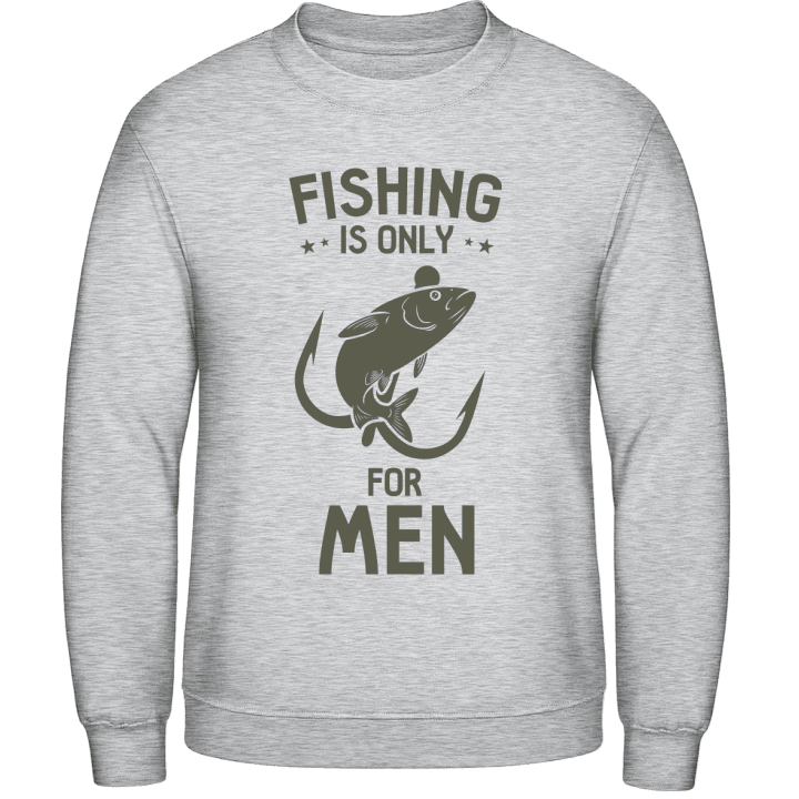 Fishing Is Only For Men Sudadera contain pic