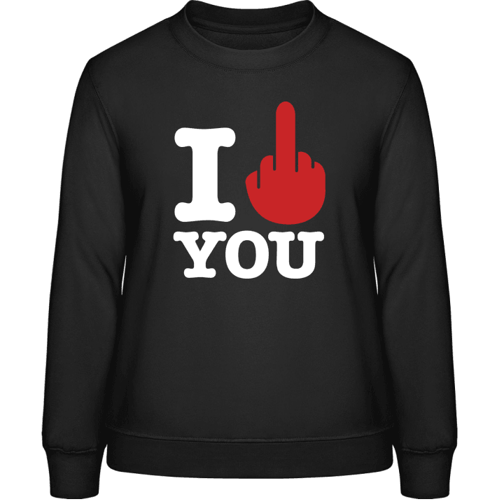 I Hate You Frauen Sweatshirt contain pic