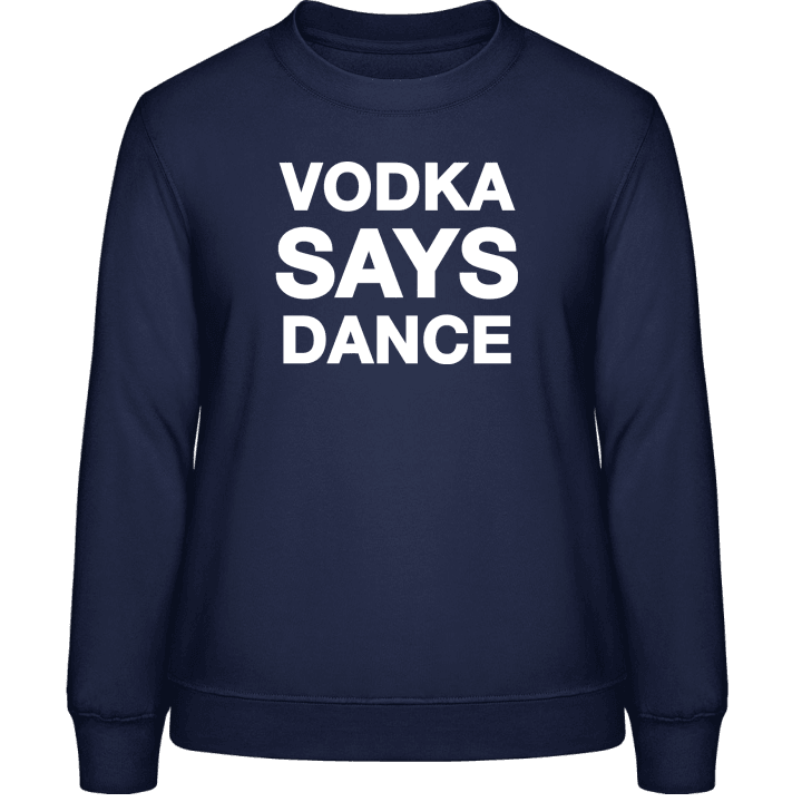 Vodka Says Dance Sweatshirt för kvinnor contain pic