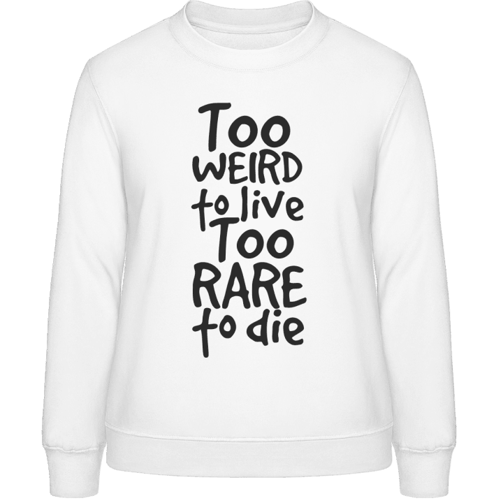 Too Weird To Live Too Rare to Die Women Sweatshirt 0 image