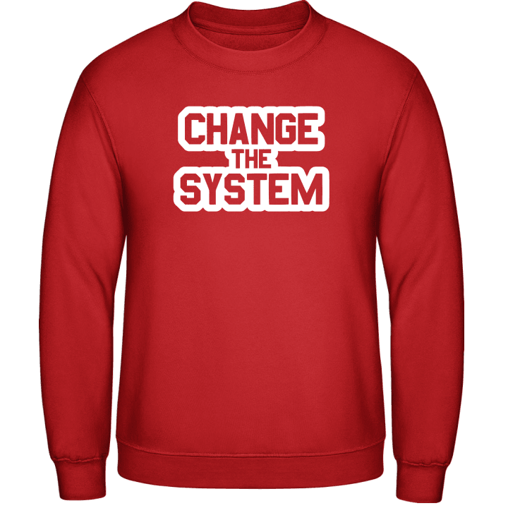 Change The System Sweatshirt contain pic