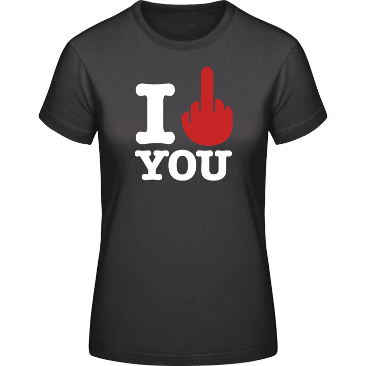 I Hate You Frauen T-Shirt contain pic