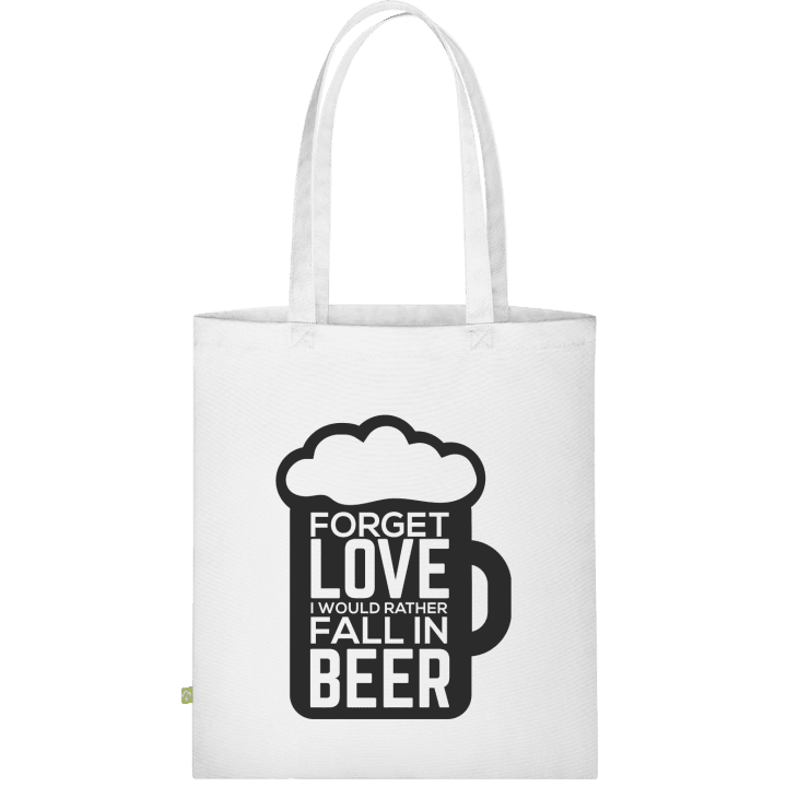 Forget Love I Would Rather Fall In Beer Bolsa de tela contain pic
