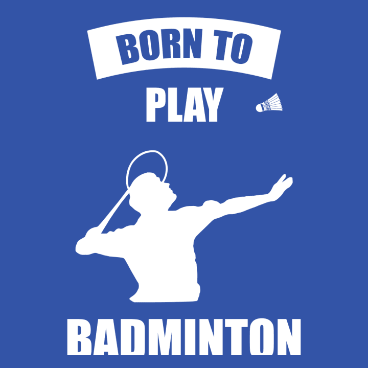 Born To Play Badminton Langarmshirt 0 image