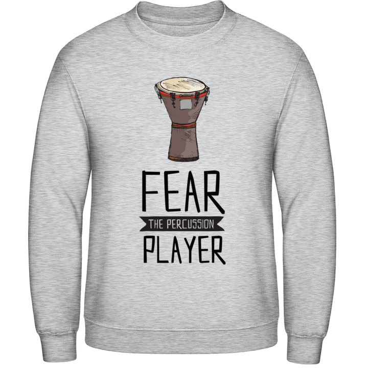 Fear The Percussion Player Sweatshirt contain pic