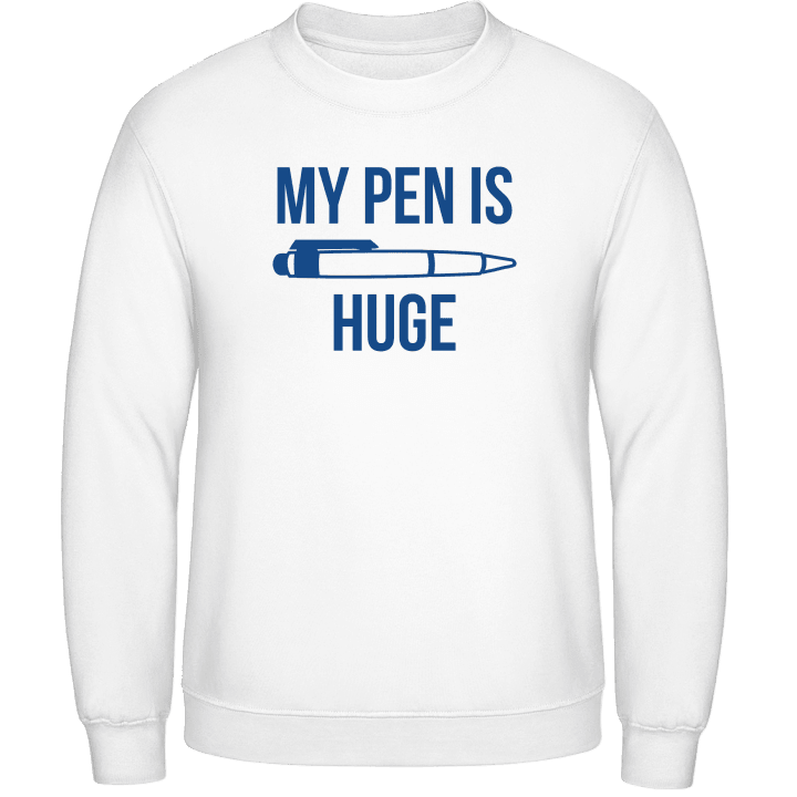 My pen is huge fun Sweatshirt contain pic