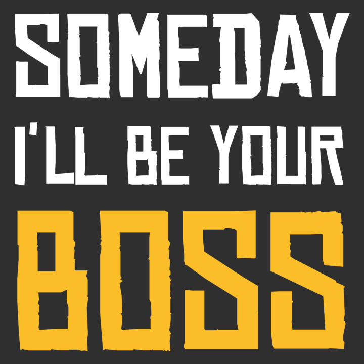 Someday I'll Be Your Boss Frauen Kapuzenpulli 0 image
