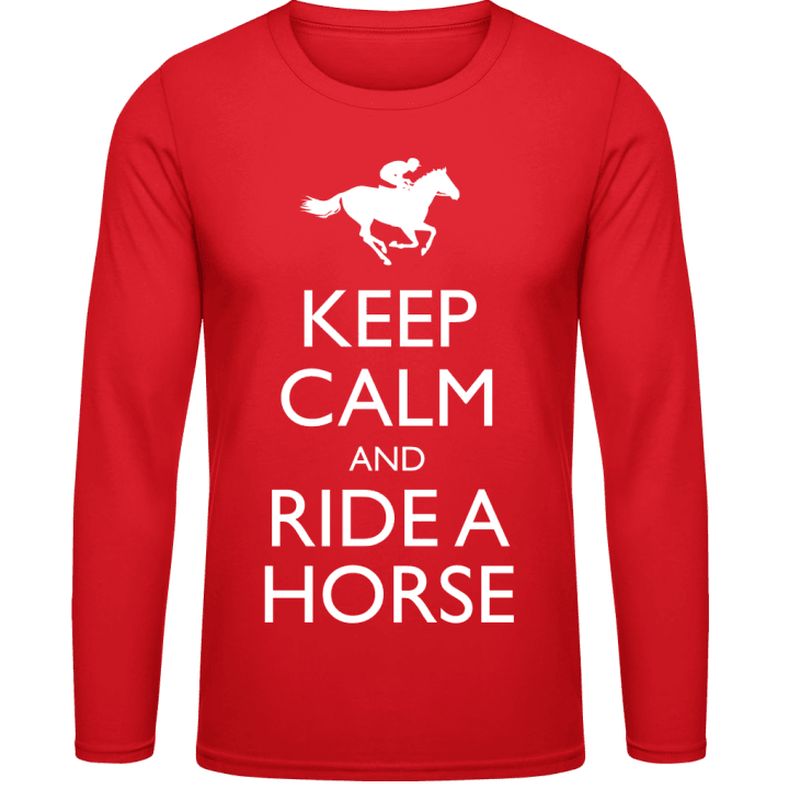 Keep Calm And Ride a Horse Langermet skjorte contain pic