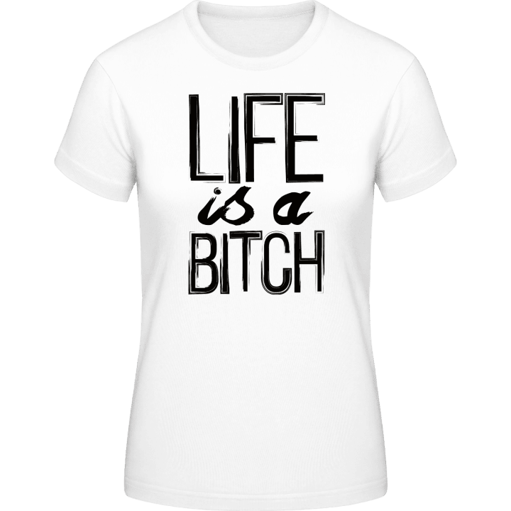 Life is a Bitch Typo Vrouwen T-shirt 0 image