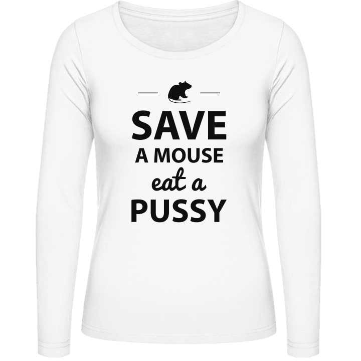 Save A Mouse Eat A Pussy Humor Camisa de manga larga para mujer contain pic
