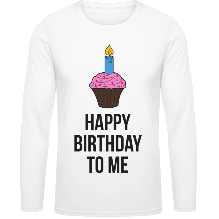 Happy Birthday To Me Long Sleeve Shirt 0 image