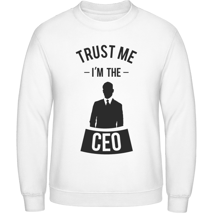 Trust Me I'm The CEO Sweatshirt contain pic