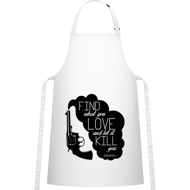 Find What You Love And Let It Kill You Kitchen Apron contain pic