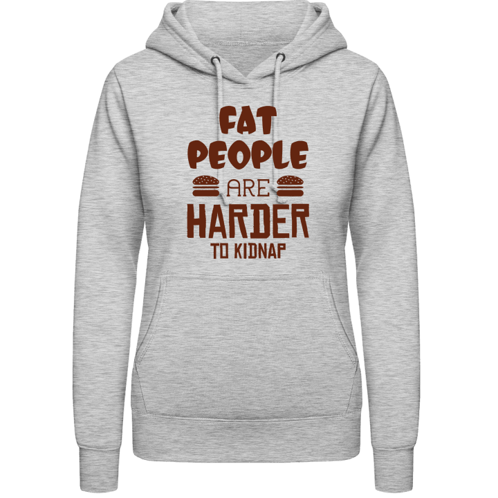 Fat People Are Harder To Kidnap Sudadera con capucha para mujer contain pic
