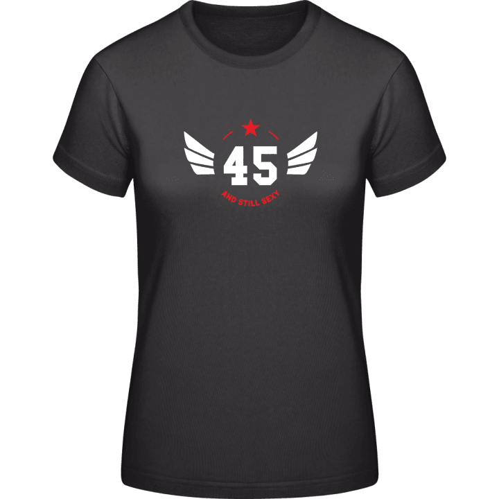 45 Years and still sexy Vrouwen T-shirt 0 image