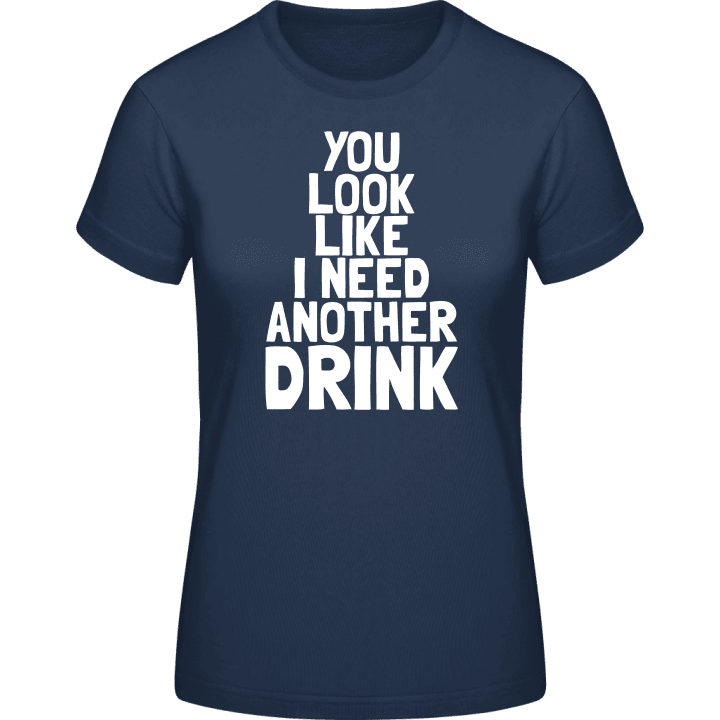 I Need Another Drink Vrouwen T-shirt 0 image