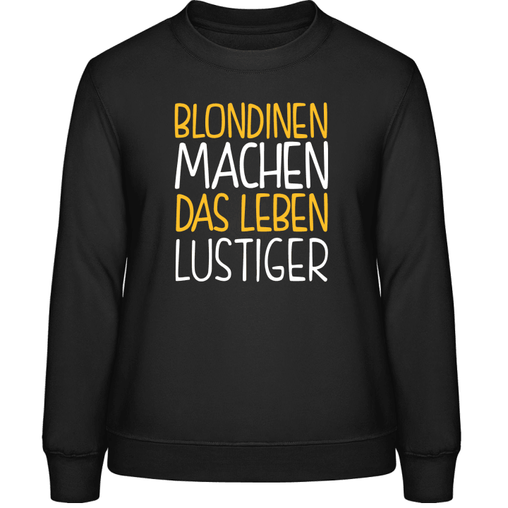 Blondinen machen das Leben lustiger Sweatshirt för kvinnor contain pic