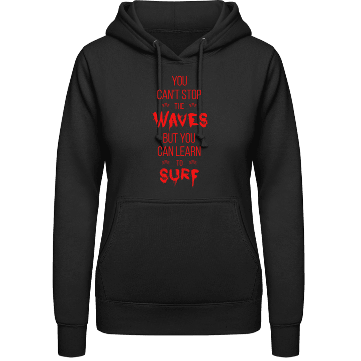 You Can't Stop The Waves Hoodie för kvinnor contain pic