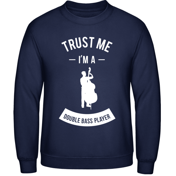 Trust Me I'm a Double Bass Player Sweatshirt contain pic