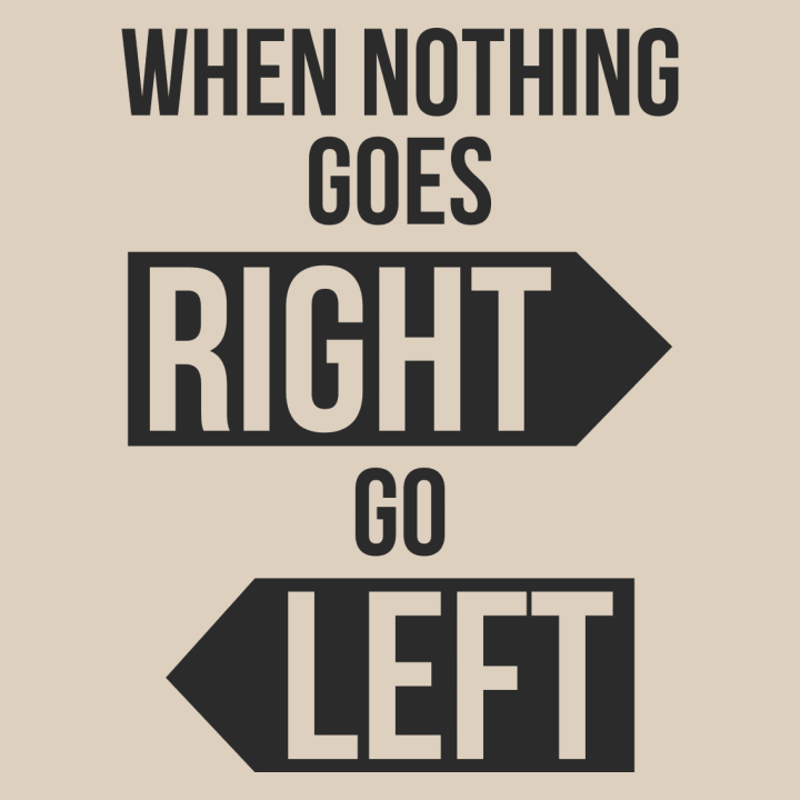 When Nothing Goes Right Go Left Huvtröja 0 image
