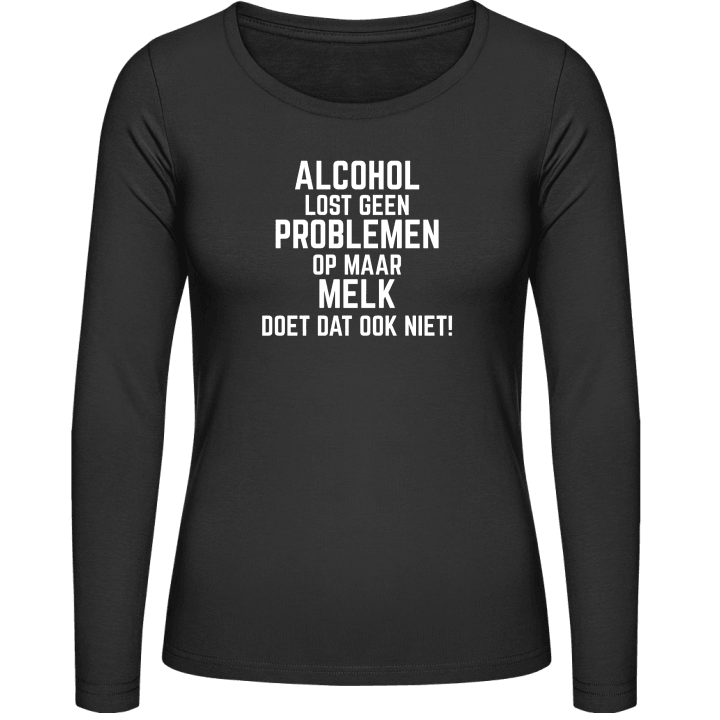 Alcohol lost geen problemen op maar melk doet dat ook niet! Frauen Langarmshirt contain pic