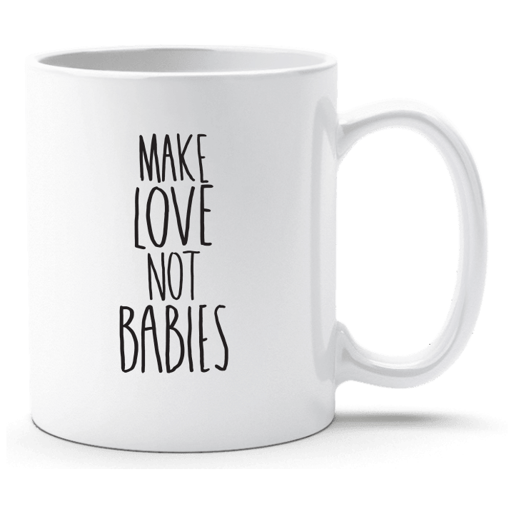 Make Love Not Babies Cup 0 image