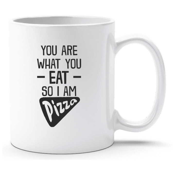 You Are What You Eat So I Am Pizza Tasse 0 image
