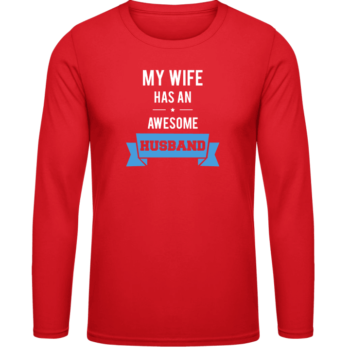 My Wife has an Awesome Husband Long Sleeve Shirt contain pic