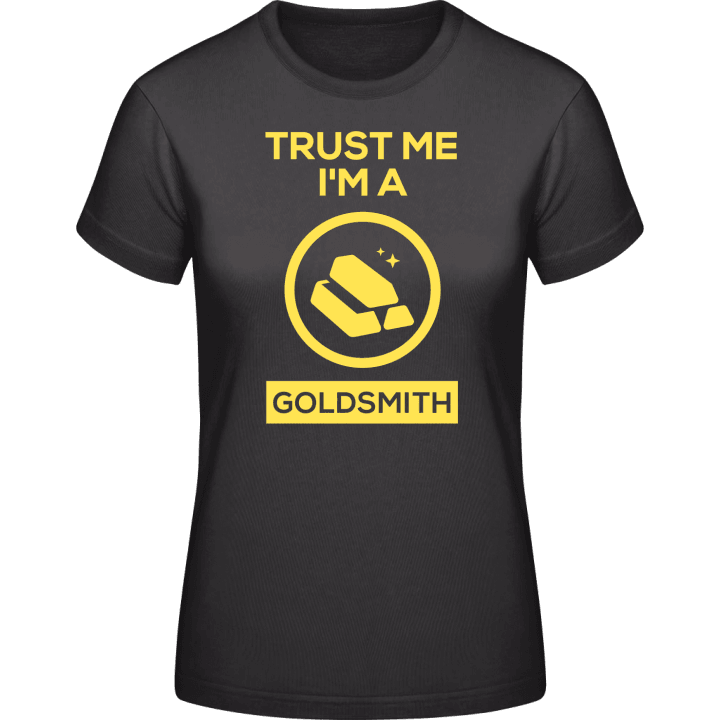 Trust Me I'm A Goldsmith T-skjorte for kvinner contain pic