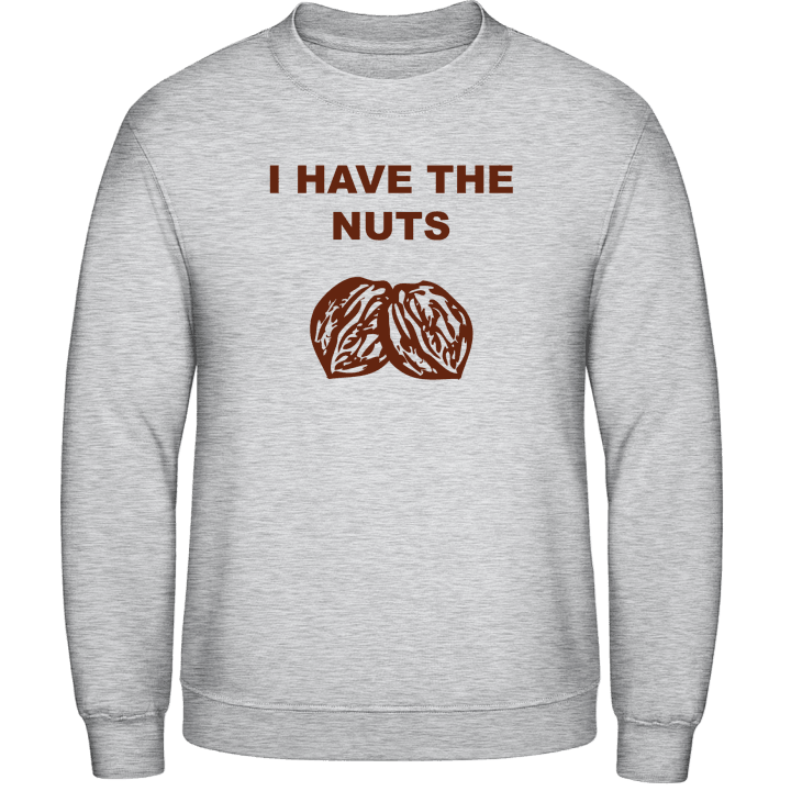 I Have The Nuts Sweatshirt contain pic