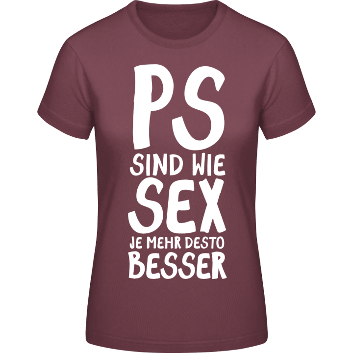 PS sind wie Sex je mehr desto besser T-shirt til kvinder 0 image