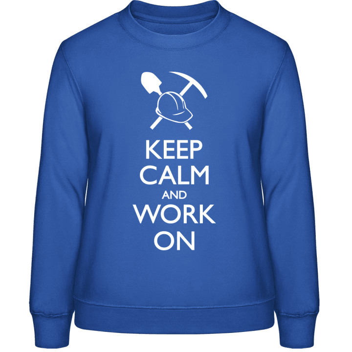 Keep Calm and Work on Frauen Sweatshirt contain pic