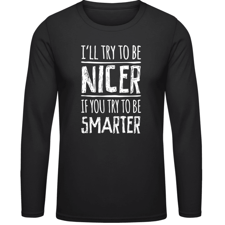 I´ll Try To Be Nicer If You Try To Be Smarter Långärmad skjorta contain pic