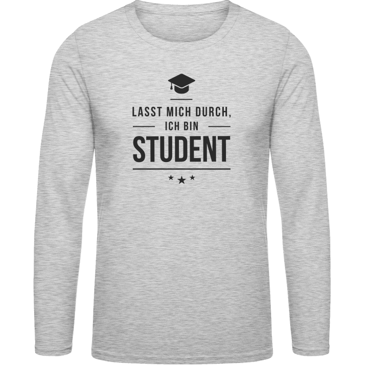 Lasst mich durch ich bin Student Long Sleeve Shirt contain pic