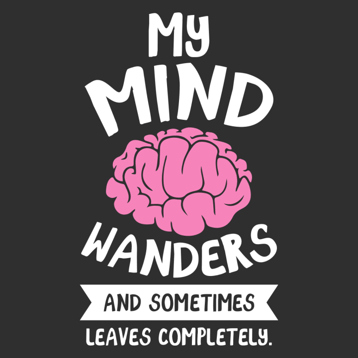 My Mind Wanders And Sometimes Leaves Completely T-shirt til kvinder 0 image