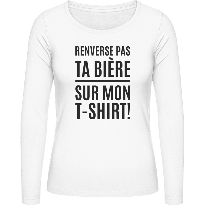 Renverse Pas Ta Bière Sur Mon T-Shirt Kvinnor långärmad skjorta contain pic