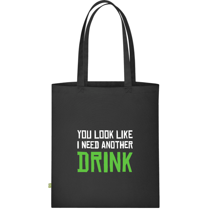 You Look Like I Need Another Drink Cloth Bag contain pic