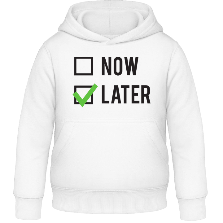 Now or Later Kids Hoodie contain pic