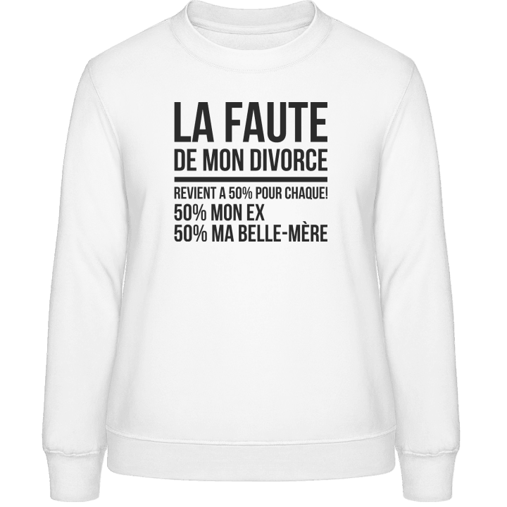 La faute de mon divorce Frauen Sweatshirt contain pic