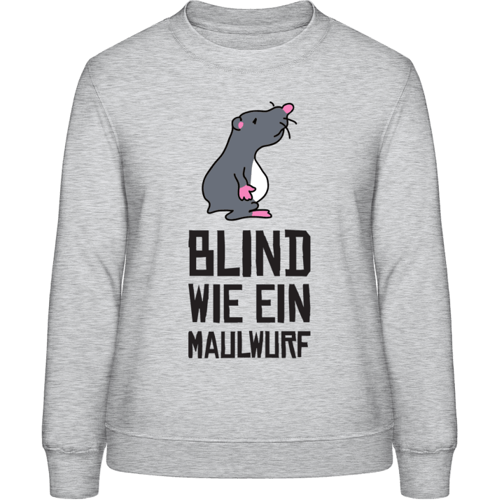 Blind wie ein Maulwurf Vrouwen Sweatshirt 0 image
