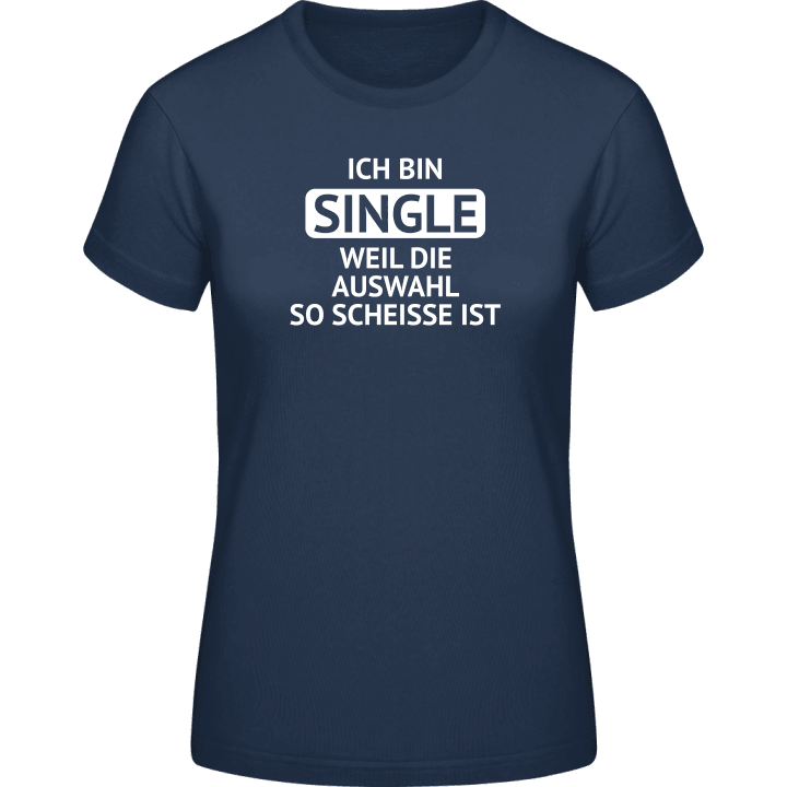 Ich bin single weil die auswahl so scheisse ist T-shirt pour femme 0 image
