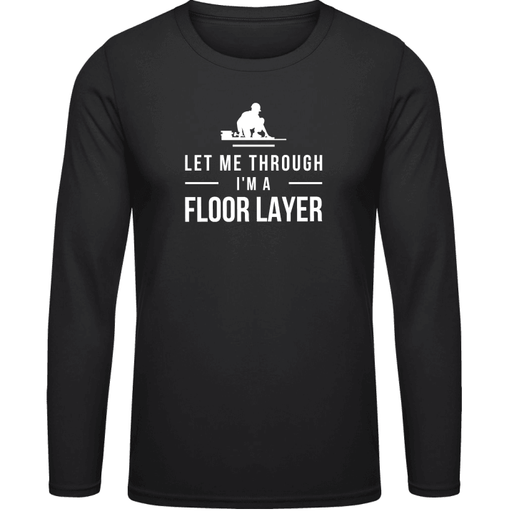 Let Me Through I'm A Floor Layer Langarmshirt contain pic