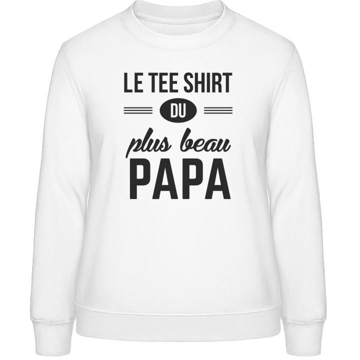 Le tee shirt du plus beau papa Sweat-shirt pour femme 0 image