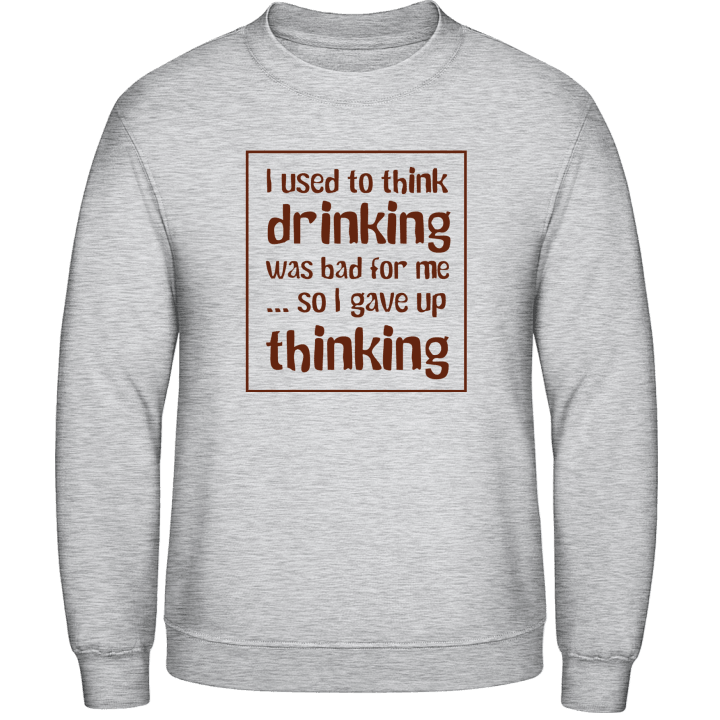 Gave Up Drinking Sweatshirt contain pic
