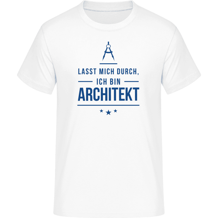 Lasst mich durch ich bin Architekt T-skjorte 0 image
