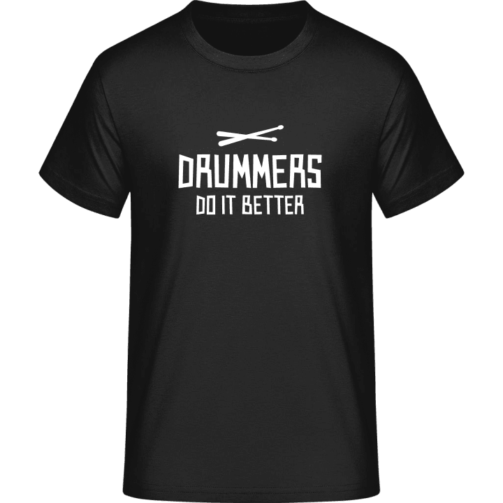 Drummers Do It Better T-Shirt contain pic