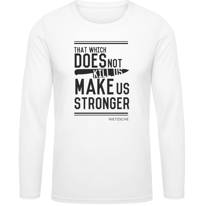 That wich does not kill you make us stronger T-shirt à manches longues contain pic
