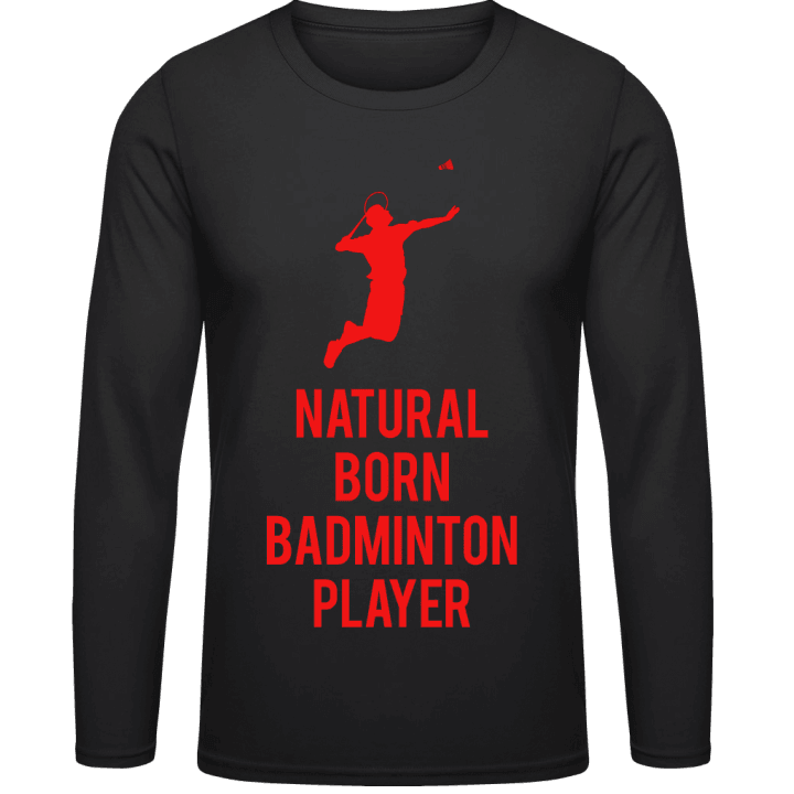 Natural Born Badminton Player T-shirt à manches longues contain pic