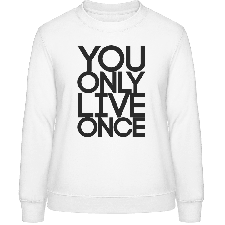 You Only Live Once YOLO Frauen Sweatshirt contain pic