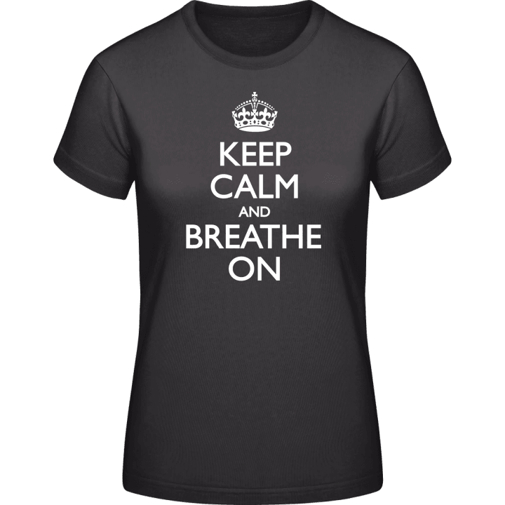 Keep Calm and Breathe on T-shirt för kvinnor contain pic